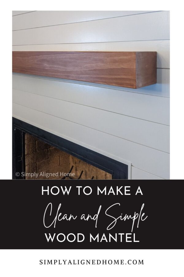 HOW TO MAKE A CLEAN AND SIMPLE WOOD MANTEL - Simply Aligned Home